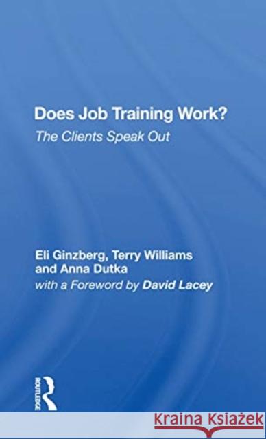 Does Job Training Work?: The Clients Speak Out Eli Ginzberg 9780367153335 Routledge