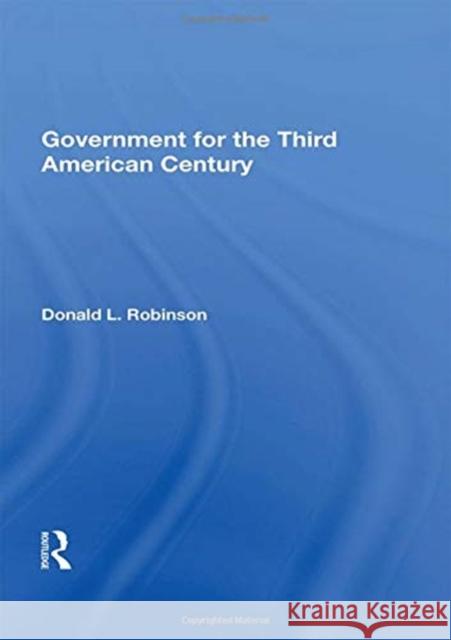 Government for the Third American Century Donald L. Robinson 9780367153489