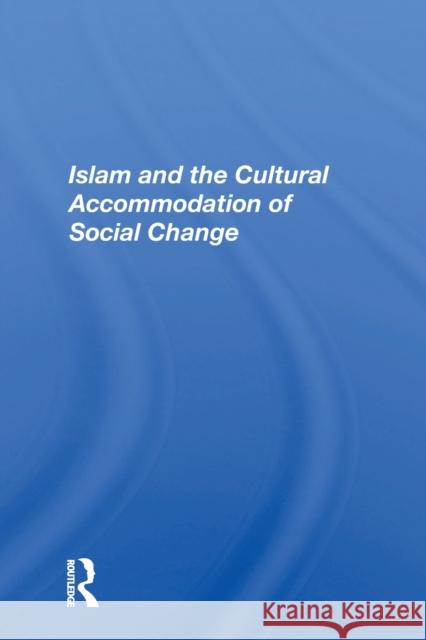 Islam And The Cultural Accommodation Of Social Change Tibi, Bassam 9780367153526