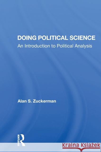 Doing Political Science: An Introduction to Political Analysis Alan S. Zuckerman 9780367153700