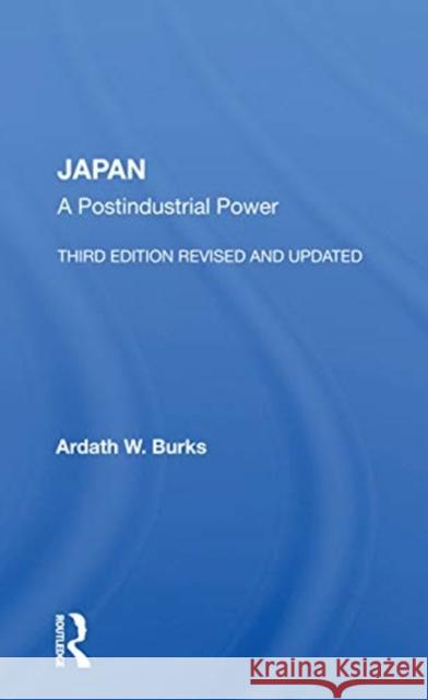 Japan: A Postindustrial Power Burks, Ardath W. 9780367153717 Routledge