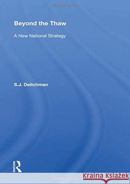 Beyond the Thaw: A New National Strategy S. J. Deitchman 9780367153892 Routledge