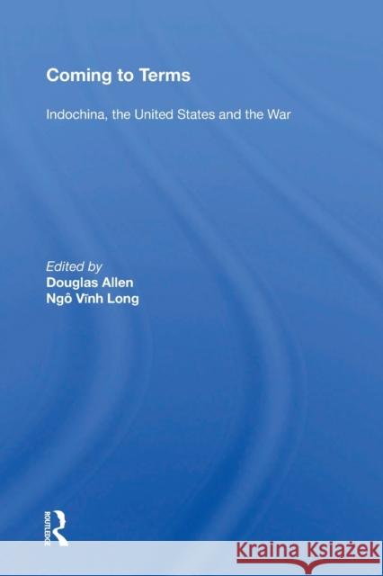 Coming to Terms: Indochina, the United States, and the War Douglas Allen 9780367154028