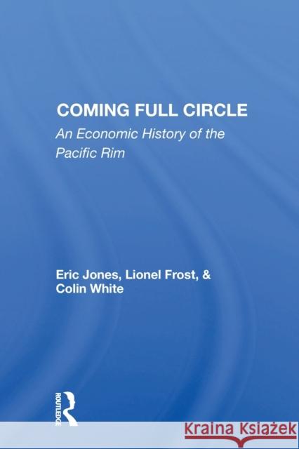 Coming Full Circle: An Economic History of the Pacific Rim Eric Jones 9780367154059 Routledge