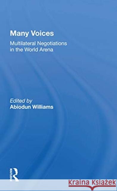 Many Voices: Multilateral Negotiations in the World Arena Abiodun Williams 9780367154134 Routledge