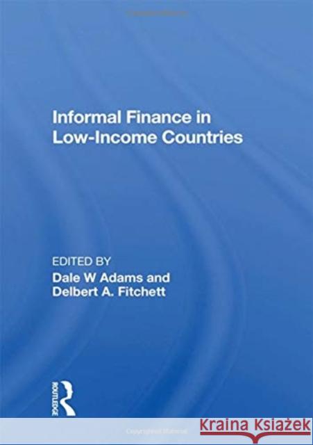 Informal Finance in Low-Income Countries Dale W. Adams Robert E. Hunter 9780367154585 Routledge