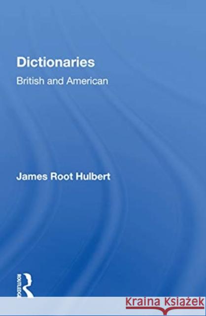 Dictionaries British and American: British and American Hulbert, James Root 9780367154677 Routledge