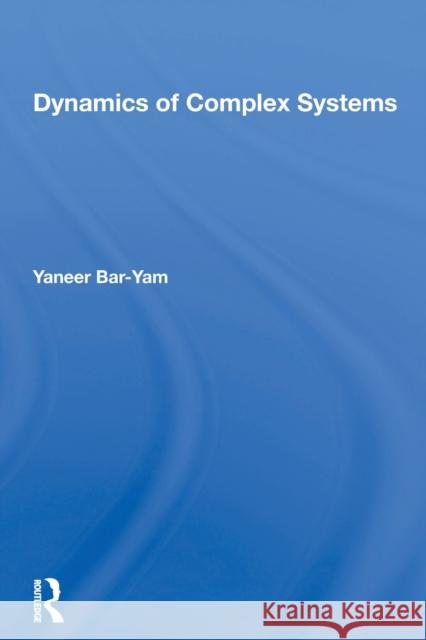 Dynamics of Complex Systems Yaneer Bar-Yam 9780367154974 CRC Press