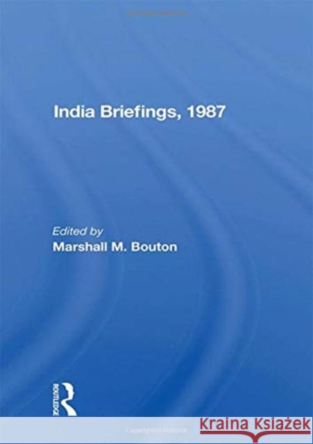 India Briefing, 1987 Marshall M. Bouton 9780367155339 Routledge