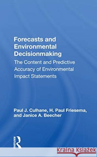 Forecasts and Environmental Decision Making: The Content and Predictive Accuracy of Environmental Impact Statements Paul J. Culhane 9780367155841 CRC Press