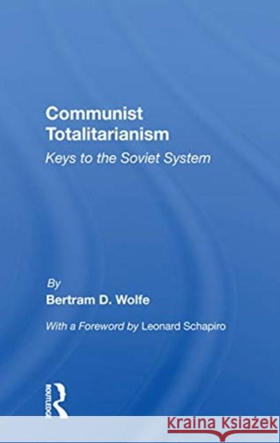 Communist Totalitarianism: Keys to the Soviet System Bertram D. Wolfe 9780367155865 Routledge