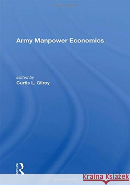 Army Manpower Economics Curtis L. Gilroy 9780367156039 Routledge