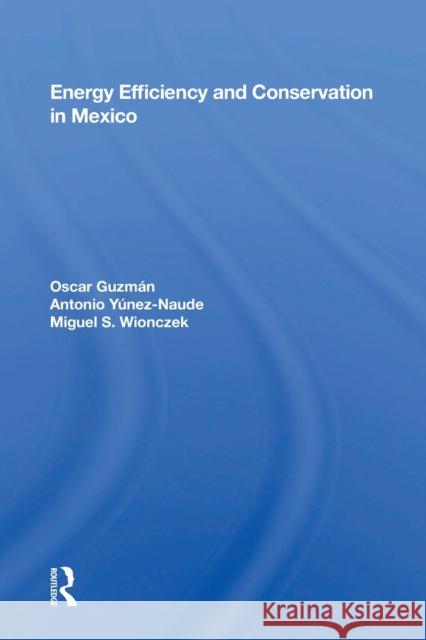 Energy Efficiency and Conservation in Mexico Oscar Guzman 9780367156107 Routledge