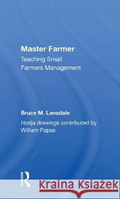 Master Farmer: Teaching Small Farmers Management Bruce M Lansdale   9780367156213 Routledge