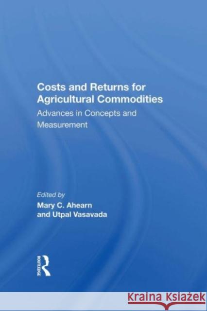 Costs And Returns For Agricultural Commodities Mary Ahearn 9780367156398 CRC Press