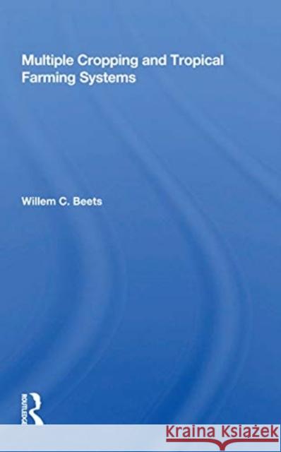 Multiple Cropping and Tropical Farming Systems Willem C. Beets 9780367156503 CRC Press