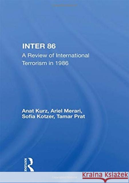 Inter 86: A Review of International Terrorism in 1986 Anat Kurz 9780367156855 Routledge