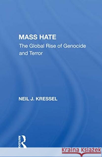 Mass Hate: The Global Rise of Genocide and Terror Neil J. Kressel 9780367156961 Routledge