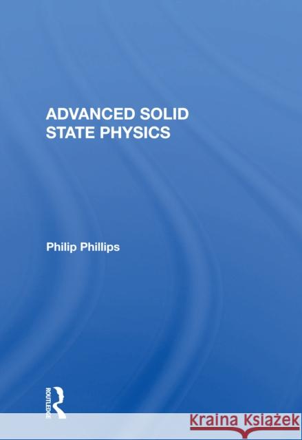 Advanced Solid State Physics Philip Phillips 9780367157258