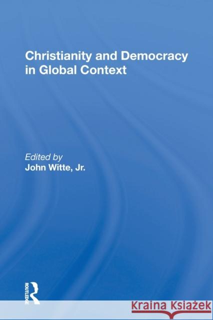 Christianity and Democracy in Global Context John Witte 9780367157692 Routledge