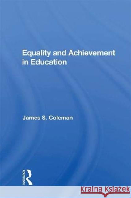Equality and Achievement in Education James S. Coleman 9780367157715 Routledge