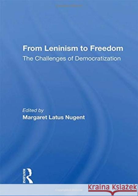 From Leninism to Freedom: The Challenges of Democratization Margaret Latus Nugent 9780367157753