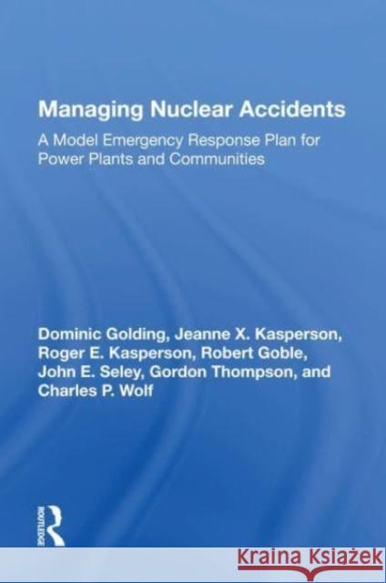 Managing Nuclear Accidents Dominic Golding 9780367157838 Taylor & Francis