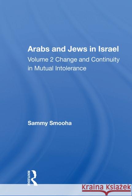 Arabs and Jews in Israel/Two Volume Set: Change and Continuity in Mutual Intolerance Smooha, Sammy 9780367157876 Routledge