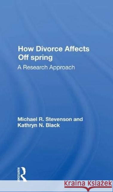 How Divorce Affects Offspring: A Research Approach Michael R. Stevenson 9780367158361