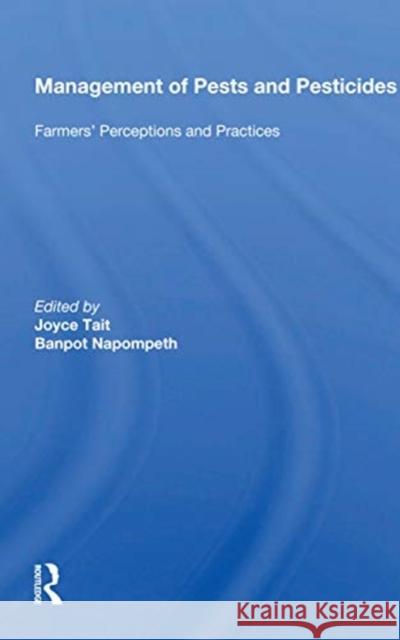 Management of Pests and Pesticides: Farmers' Perceptions and Practices Joyce Tait 9780367158590 CRC Press