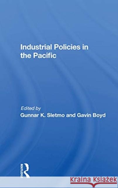 Industrial Policies in the Pacific Gunnar K. Sletmo 9780367158781