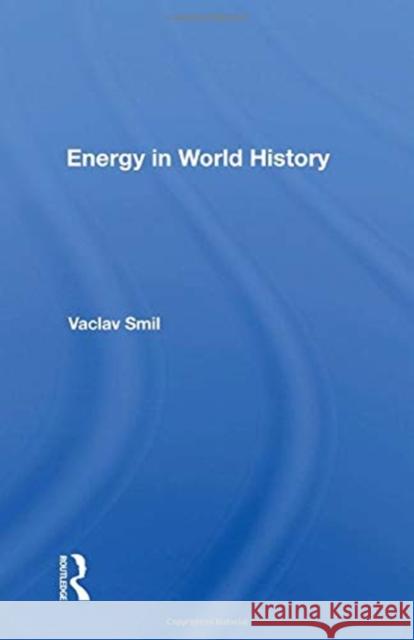 Energy in World History Vaclav Smil 9780367158798
