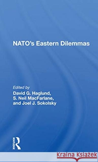 Nato's Eastern Dilemmas David G. Haglund 9780367159078