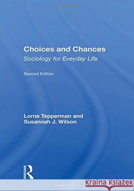 Choices and Chances: Sociology for Everyday Life, Second Edition Lorne Tepperman 9780367159153 Routledge