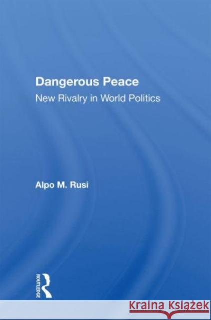 Dangerous Peace Alpo M Rusi 9780367159177 Taylor & Francis