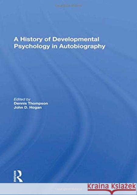 A History of Developmental Psychology in Autobiography Dennis N. Thompson 9780367159597