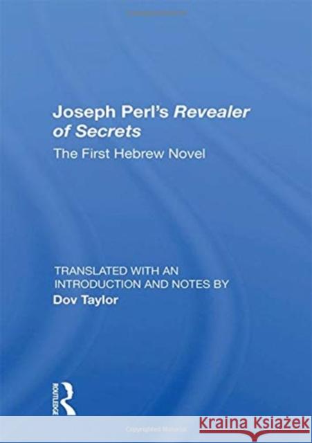 Joseph Perl's Revealer of Secrets: The First Hebrew Novel Dov Taylor 9780367159641 Routledge