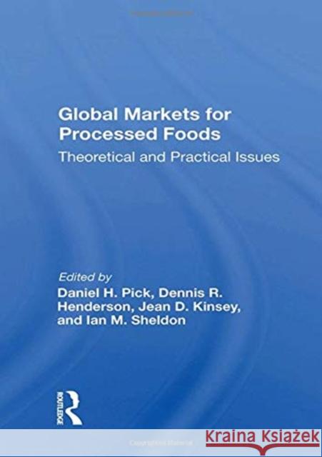 Global Markets for Processed Foods: Theoretical and Practical Issues Daniel Pick 9780367159689 Routledge