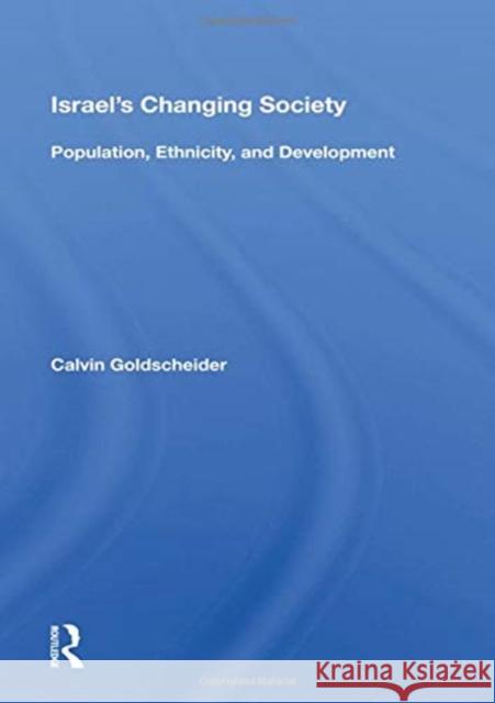 Israel's Changing Society: Population, Ethnicity, and Development Calvin Goldscheider 9780367159740
