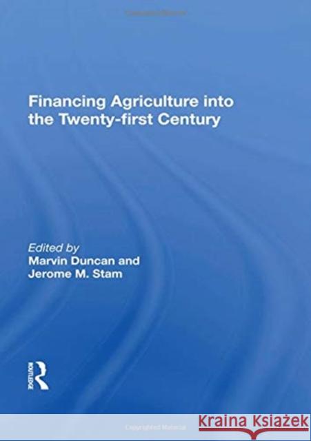 Financing Agriculture Into the Twenty-First Century Marvin Duncan 9780367159757 CRC Press