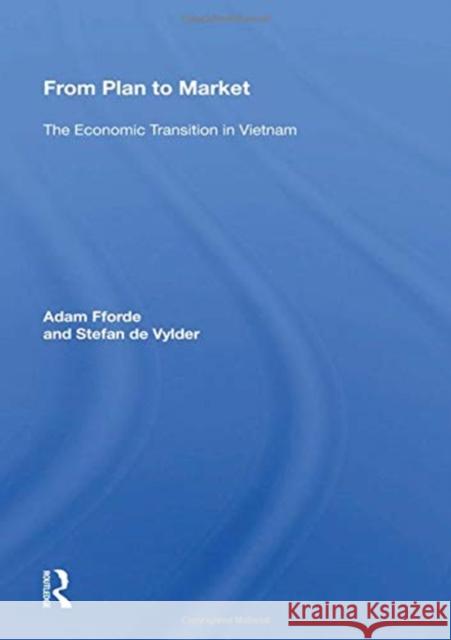 From Plan to Market: The Economic Transition in Vietnam Adam Fforde 9780367159979 Routledge