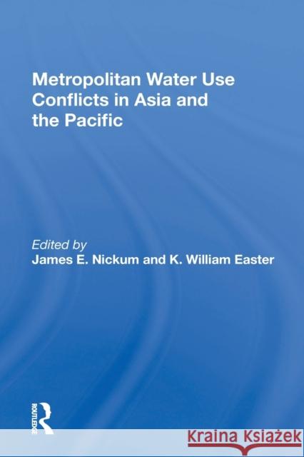Metropolitan Water Use Conflicts in Asia and the Pacific James E. Nickum 9780367160111 Routledge