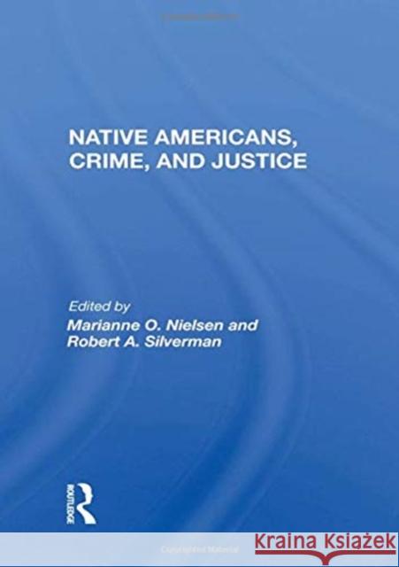 Native Americans, Crime, and Justice Marianne O. Nielsen 9780367160265 Routledge