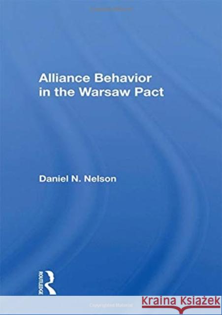 Alliance Behavior in the Warsaw Pact Daniel N. Nelson 9780367160302