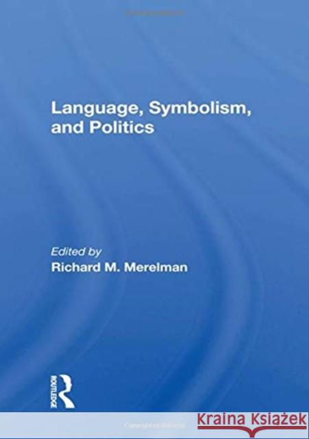 Language, Symbolism, and Politics Richard M. Merelman 9780367160821