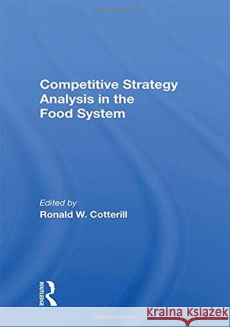 Competitive Strategy Analysis in the Food System Ronald W. Cotterill 9780367160913 CRC Press