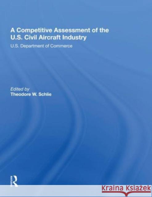 A Competitive Assessment Of The U.S. Civil Aircraft Industry Theodore W Schlie 9780367161187 Taylor & Francis