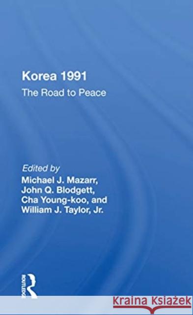 Korea 1991: The Road to Peace Michael J. Mazarr 9780367161194