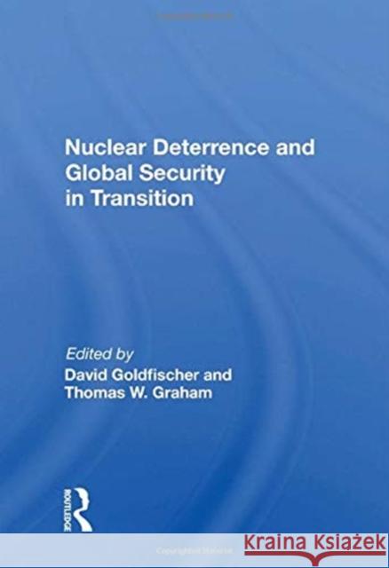 Nuclear Deterrence and Global Security in Transition David Goldfischer 9780367161255 Routledge