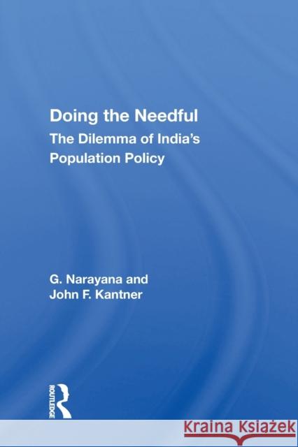 Doing the Needful: The Dilemma of India's Population Policy G. Narayana   9780367161293 Routledge